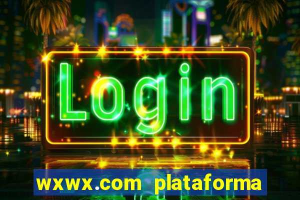 wxwx.com plataforma de jogos